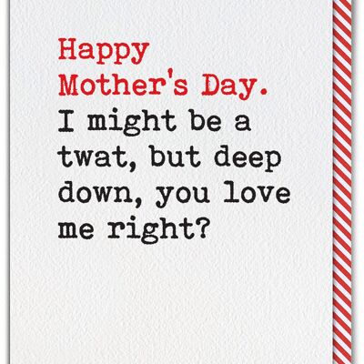Funny Mother's Day Card - I Might Be A Twat But