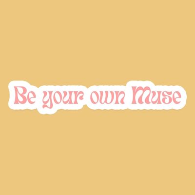 Be Your own Muse Vinyl Sticker