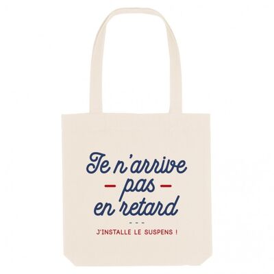 Tote Bag Je n'arrive pas en retard