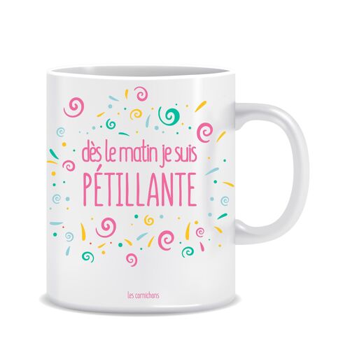 Mug dès le matin je suis pétillante - mug décoré en France