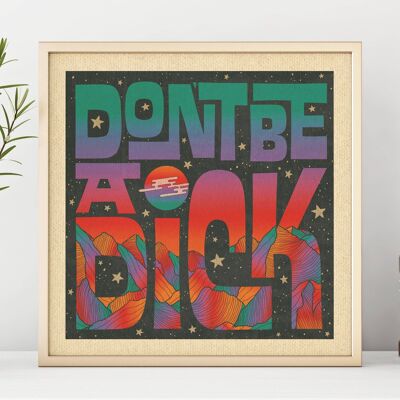 Don't Be A Dick -  Square Art Print, Poster, Psychedelic 70s Wall Art / 148mm x 148mm (3.7" x 3.7")