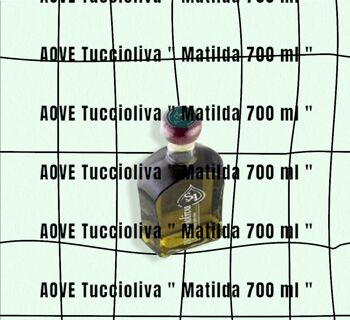 Huile d'olive extra vierge Tuccioliva MATILDA 700 ML 5