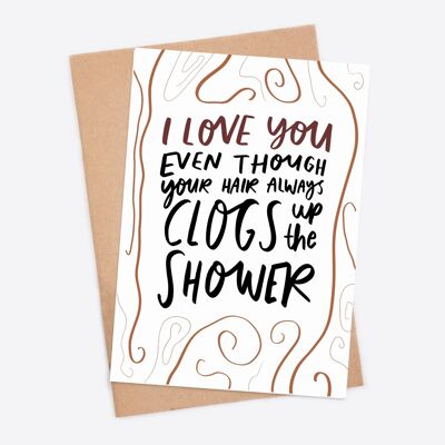 Lustige Valentinstagskarte für Sie | Ich liebe dich, obwohl dein Haar die Dusche verstopft Freundin