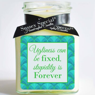 "Ugliness can be fixed, stupidity is Forever" Soy Candle - Sticker Only 5x5 cm