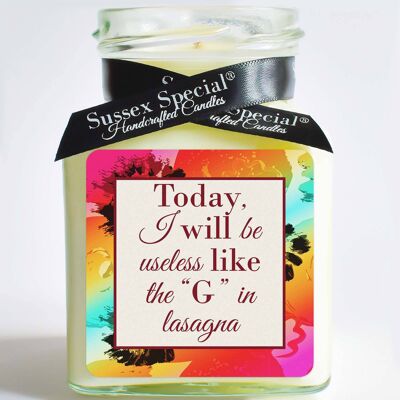 "Today, I will be useless like the “G” in lasagna" Soy Candle - Sticker Only 5x5 cm