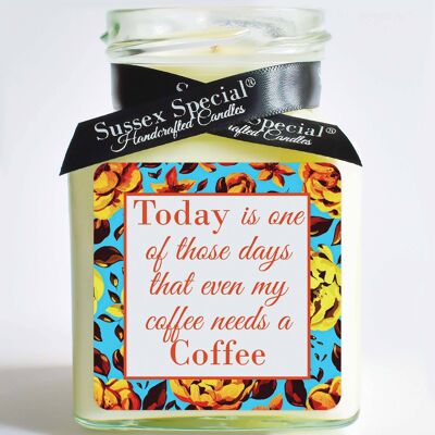 "Today is one of those days that even my coffee needs a Coffee" Soy Candle - Sticker Only 5x5 cm