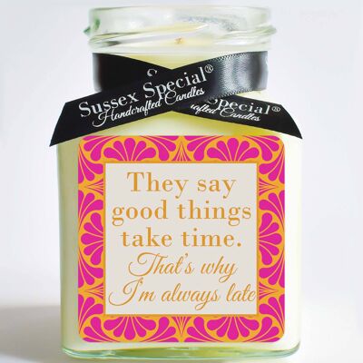 "They say good things take time. That’s why I’m always late" Soy Candle - Sticker Only 5x5 cm