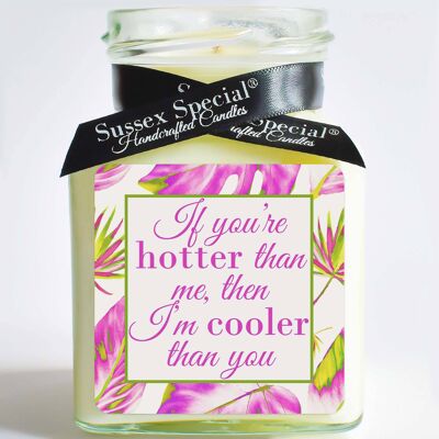 "If you’re hotter than me, then I’m cooler than you" Soy Candle - Sticker Only 5x5 cm