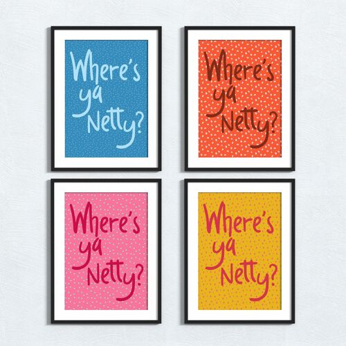 Geordie phrase print: Where’s ya netty?