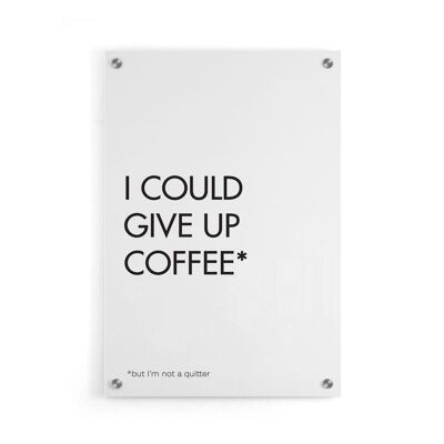 Walljar - Give Up Coffee - Plexiglás / 40 x 60 cm