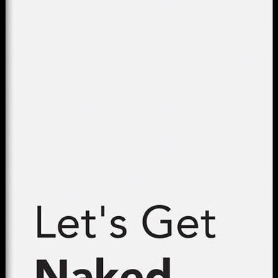 Walljar - Let's Get Naked - Poster met lijst / 30 x 45 cm