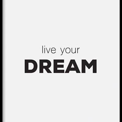 Walljar - Live Your Dream - Poster with frame / 30 x 45 cm