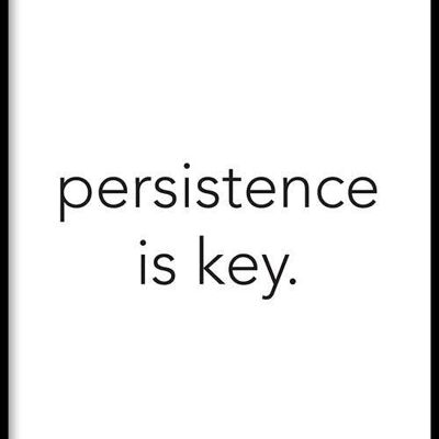 Walljar - Persistence Is Key - Poster with frame / 20 x 30 cm
