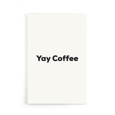 Walljar - Yay Coffee - Affiche / 60 x 90 cm