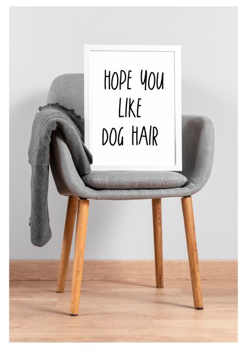 Hope you like dog /cat hair A5, A4, A3 funny poster Wall Art | typography print monochrome - A3