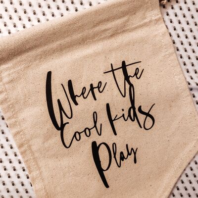 Where the cool kids play canvas flag /banner /pendant