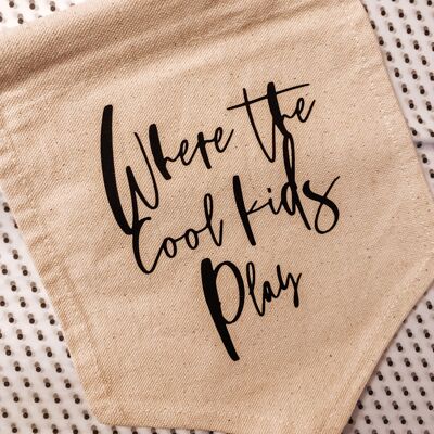 Where the cool kids play canvas flag /banner /pendant