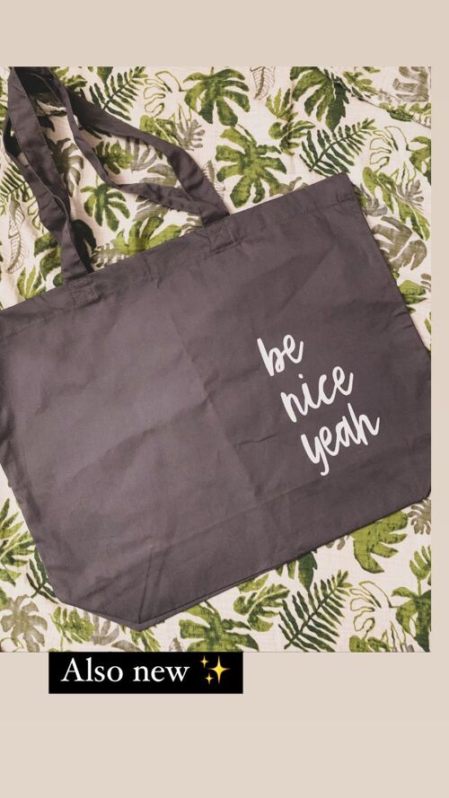 Be nice yeah cotton tote bag, large grey with white writing