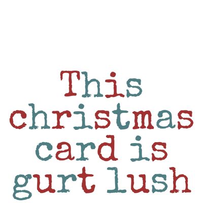 Bristol/ Somerset / West Country sayings A6 Christmas Cards, blank inside - This Christmas card is gurt lush