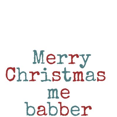 Bristol/ Somerset / West Country sayings A6 Christmas Cards, blank inside - Merry Christmas me babber