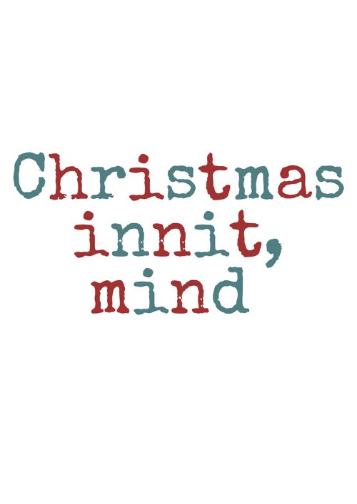Bristol/ Somerset / West Country sayings A6 Christmas Cards, blank inside - Christmas innit, mind