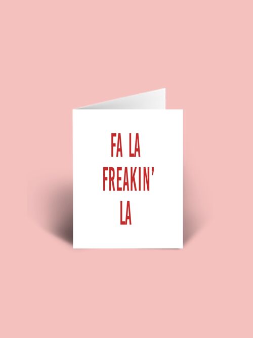 Fa la freakinâ€™ la A6 Christmas Card blank inside.