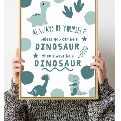 Always be a dinosaur Nursery kids print green A4 Wall Art