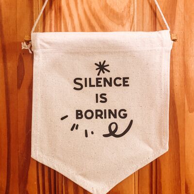 Silence is boring canvas flag /banner /pendant