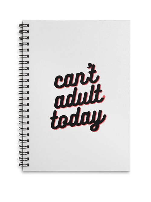 Can’t Adult Today A4 or A5 wire bound notebook Choice of Hard or Soft Cover. - A5 - Hard Cover