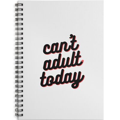 Can't Adult Today Cuaderno encuadernado con alambre A4 o A5 Elección de tapa dura o blanda. - A5 - Tapa blanda