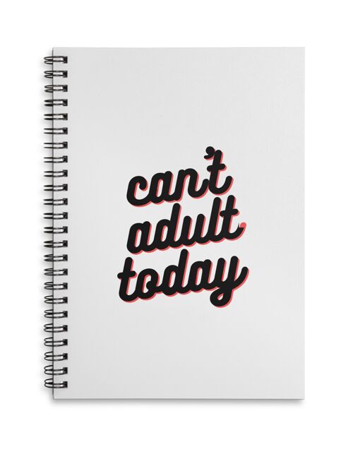 Canâ€™t Adult Today A4 or A5 wire bound notebook Choice of Hard or Soft Cover. - A4 - Soft Cover
