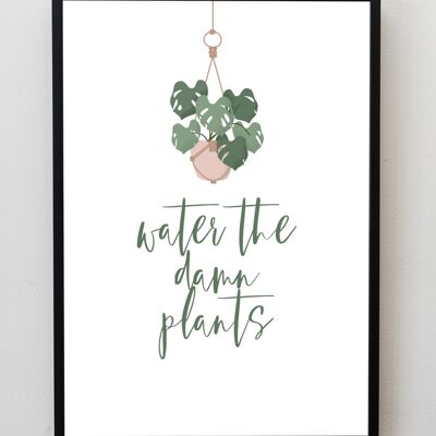 Arrosez les Damn Plants A5, A4, A3 print Wall Art - A5