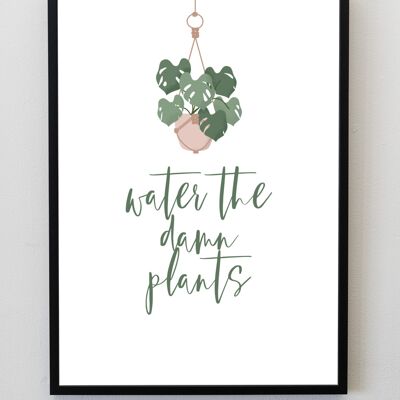 Water the Damn Plants A5, A4, A3 print Wall Art - A5
