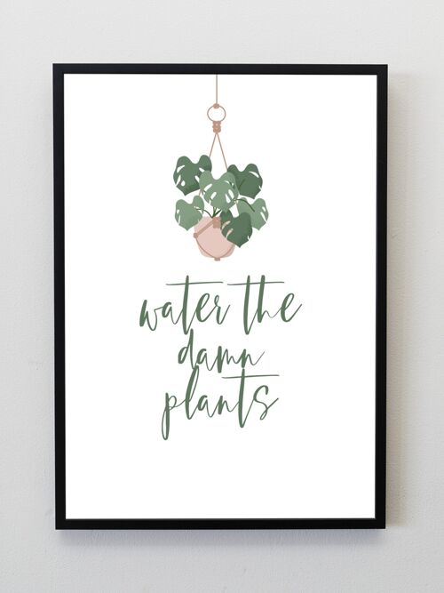 Water the Damn Plants A5, A4, A3 print Wall Art - A3