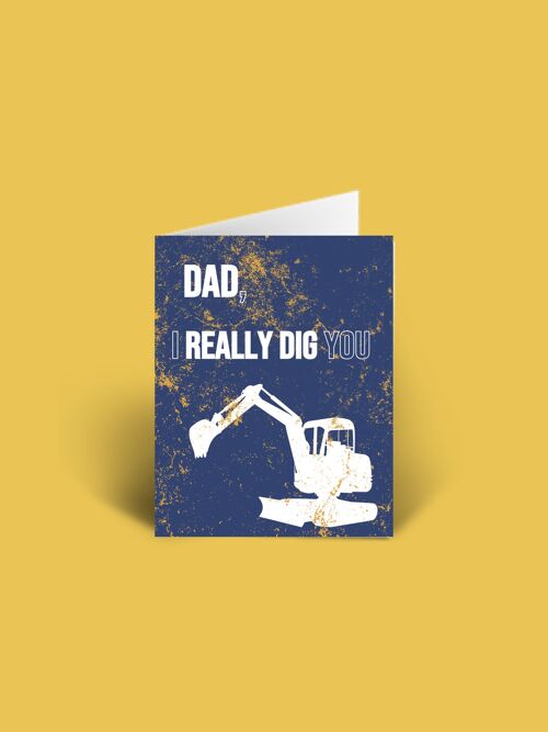 Dad, I really dig you digger Fathers Day Card A6