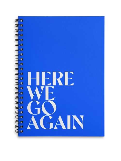 Here we go again bright blue A4 or A5 wire bound notebook Choice of Hard or Soft Cover. - A5 - Soft Cover