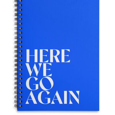 Here we go again bright blue A4 or A5 wire bound notebook Choice of Hard or Soft Cover. - A5 - Soft Cover