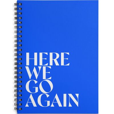 Here we go again bright blue A4 or A5 wire bound notebook Choice of Hard or Soft Cover. - A4 - Hard Cover