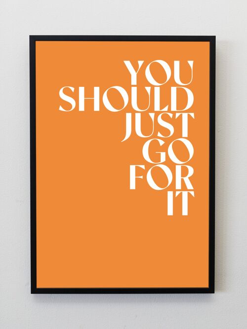 You should just go for it Print / Wall Art - A5