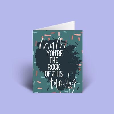 Mum youâ€™re the rock of this family A6 Motherâ€™s Day Card blank inside.