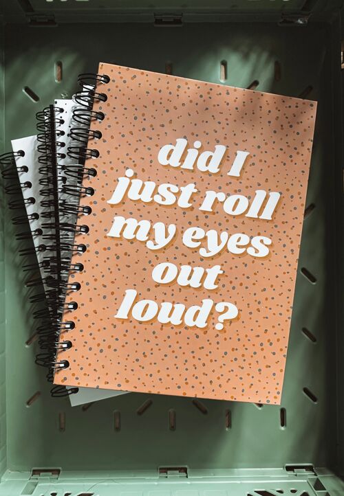 Did I just roll my eyes out loud A4 or A5 wire bound notebook Choice of Hard or Soft Cover. - A4 - Hard Cover