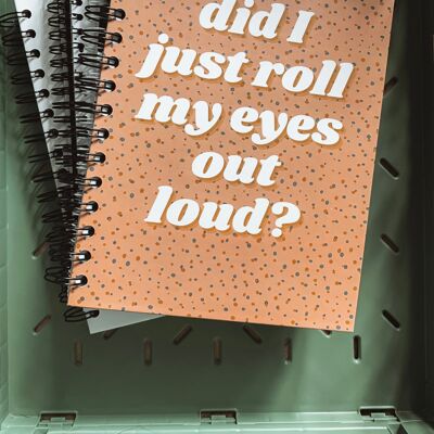 Did I just roll my eyes out loud A4 or A5 wire bound notebook Choice of Hard or Soft Cover. - A4 - Soft Cover