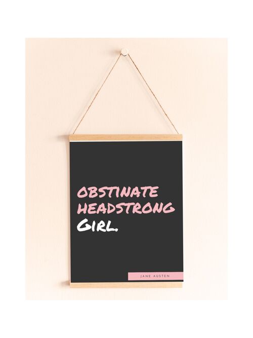 Obstinate Headstrong Girl Wall Art. Jane Austen quote Sassy typography print. - A5