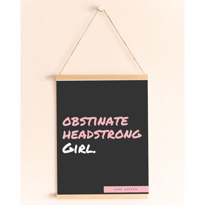 Obstinate Headstrong Girl Wall Art. Jane Austen quote Sassy typography print. - A3