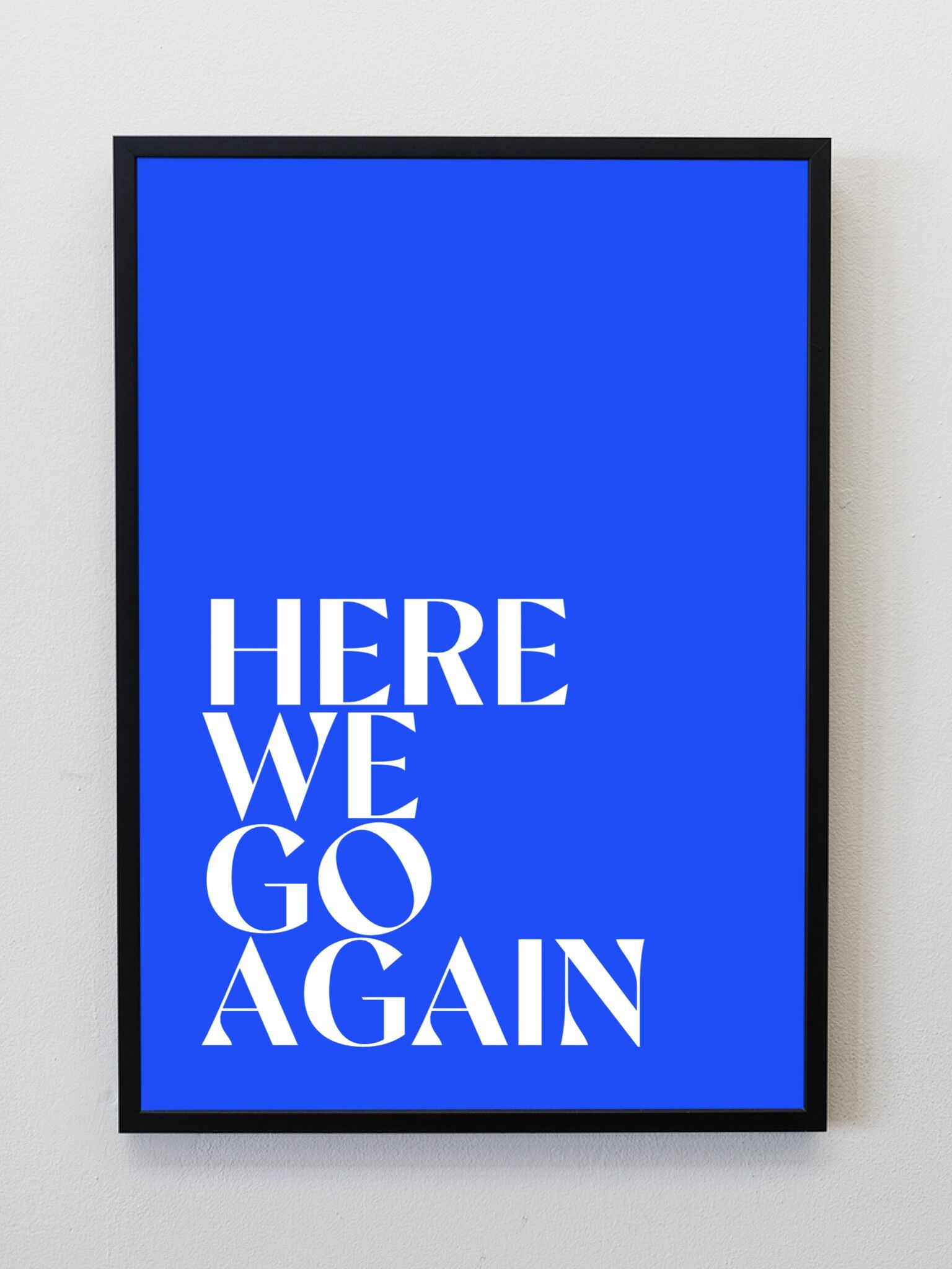 Here we go again Print / Wall Art – A3
