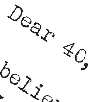 Dear 40… #fabulous