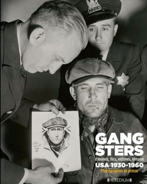 Livre original - GANGSTERS - Criminels, flics, victimes, témoins, USA 1930-1960 - Photographies de presse - Édition Heredium