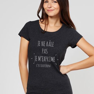 T-shirt femme Je ne râle pas je m'exprime