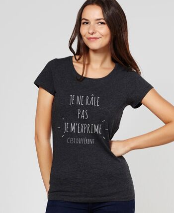 T-shirt femme Je ne râle pas je m'exprime