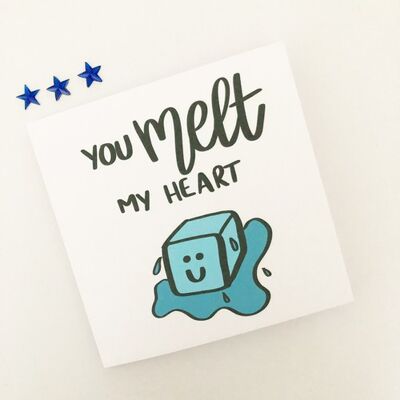 Greetings card - You melt my heart
